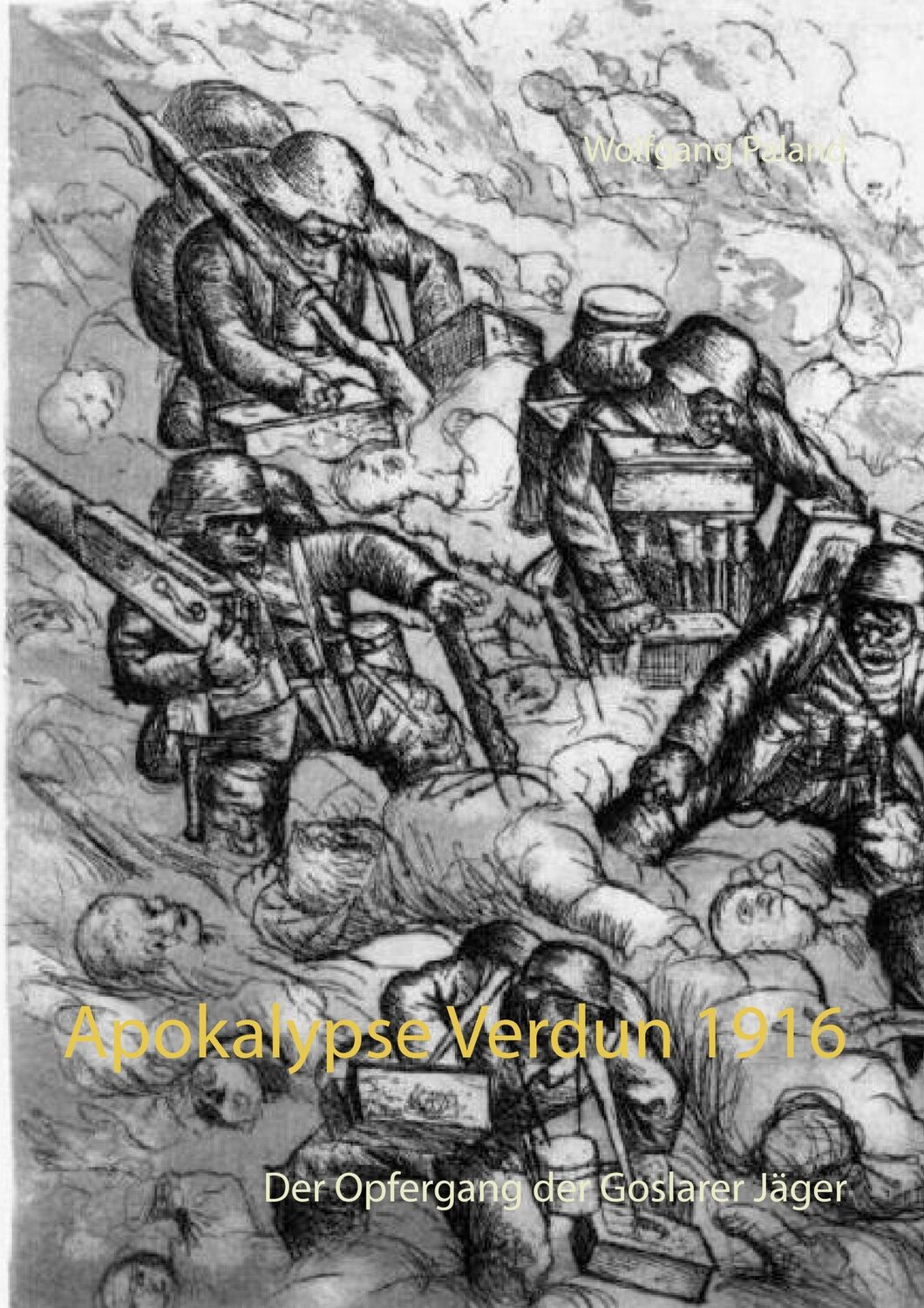 Cover: 9783741236983 | Apokalypse Verdun 1916 | Der Opfergang der Goslarer Jäger | Paland