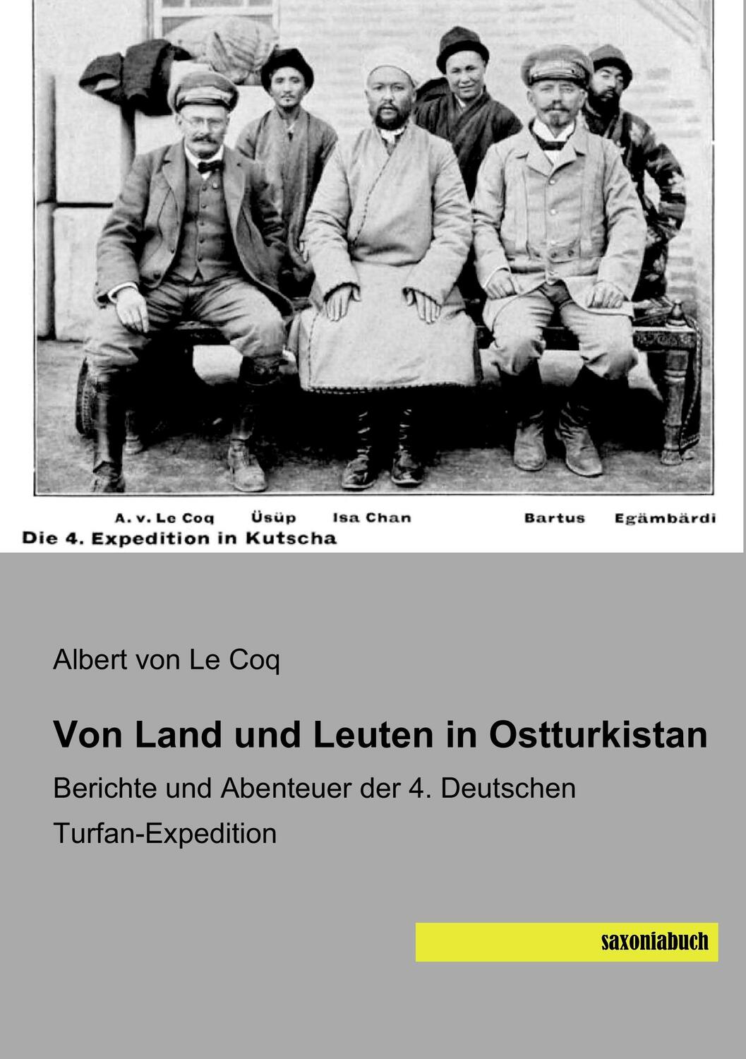 Cover: 9783957704764 | Von Land und Leuten in Ostturkistan | Albert von Le Coq | Taschenbuch