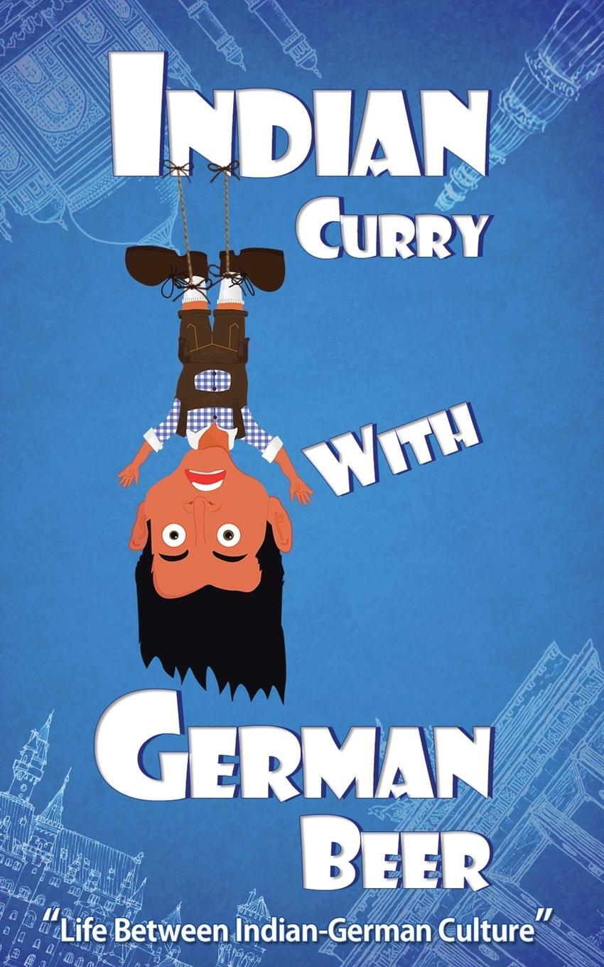 Cover: 9781482869729 | Indian Curry with German Beer | Life Between Indian-German Culture | G