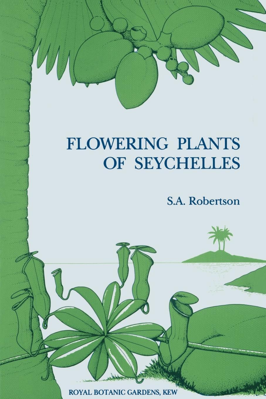 Cover: 9780947643140 | Flowering Plants of Seychelles | S. A. Robertson | Taschenbuch | 2000