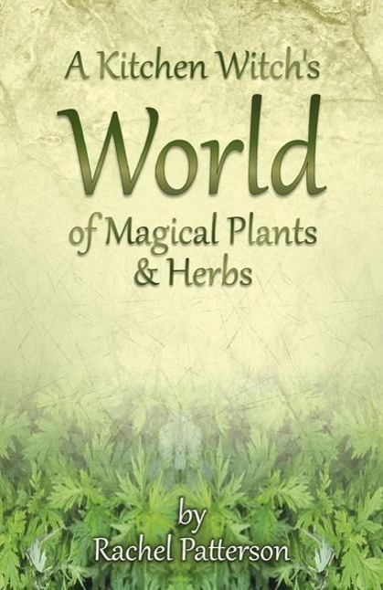 Cover: 9781782796213 | A Kitchen Witch's World of Magical Plants & Herbs | Rachel Patterson