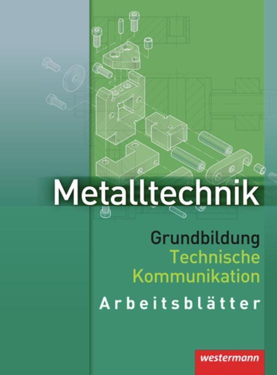 Cover: 9783142310237 | Metalltechnik. Grundbildung Technische Kommunikation. Arbeitsblätter
