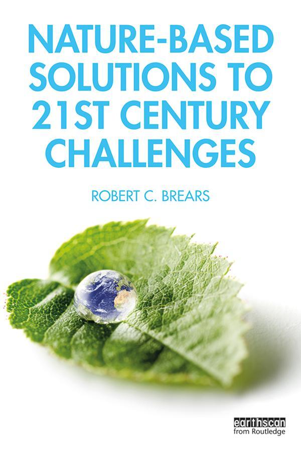 Cover: 9780367266899 | Nature-Based Solutions to 21st Century Challenges | Robert C. Brears