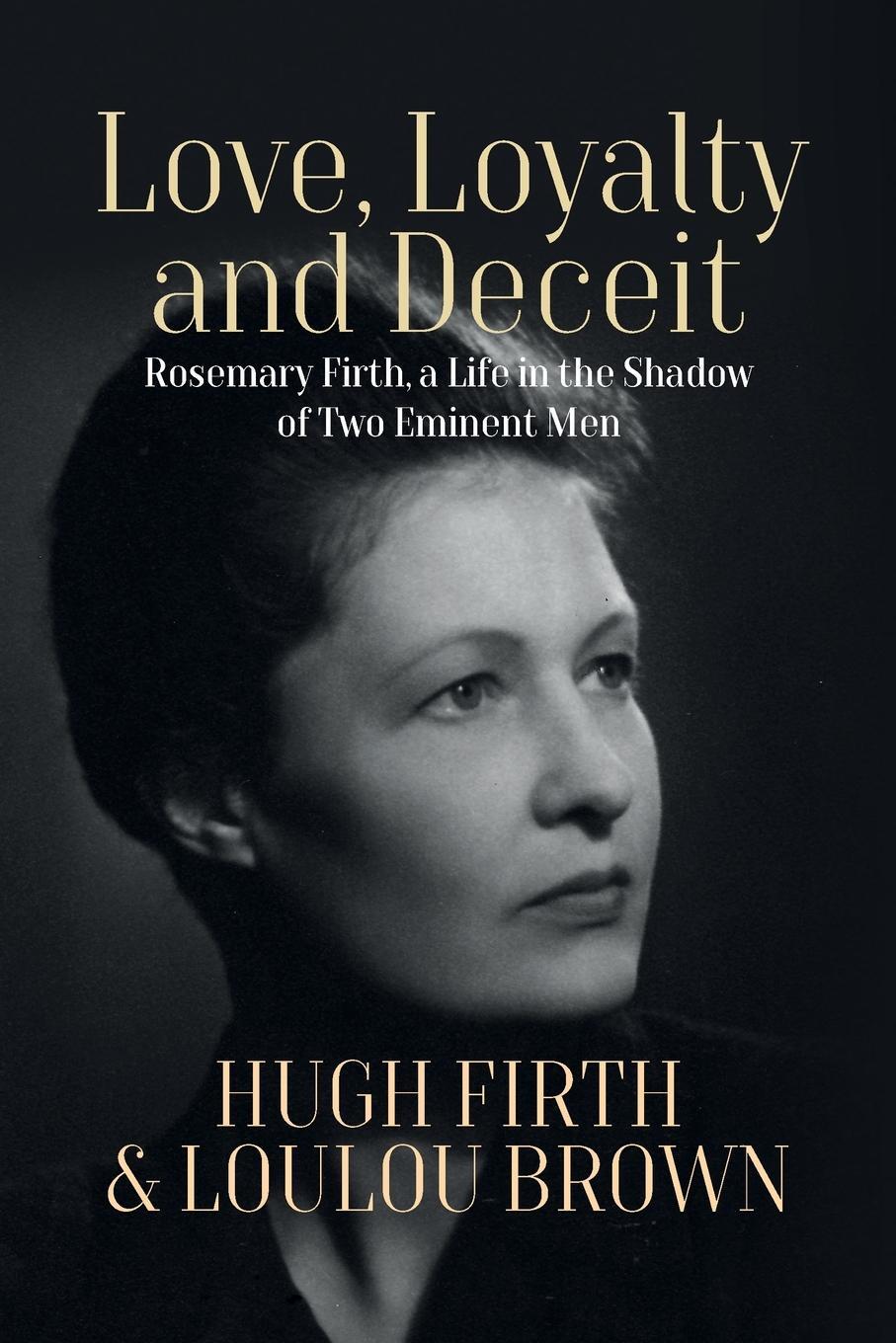 Cover: 9781800739789 | Love, Loyalty and Deceit | Hugh Firth | Taschenbuch | Paperback | 2023
