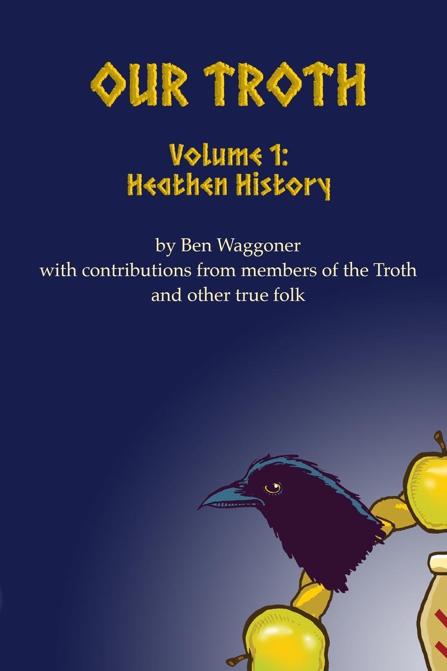 Cover: 9781941136355 | Our Troth | Heathen History | Ben Waggoner | Taschenbuch | Paperback