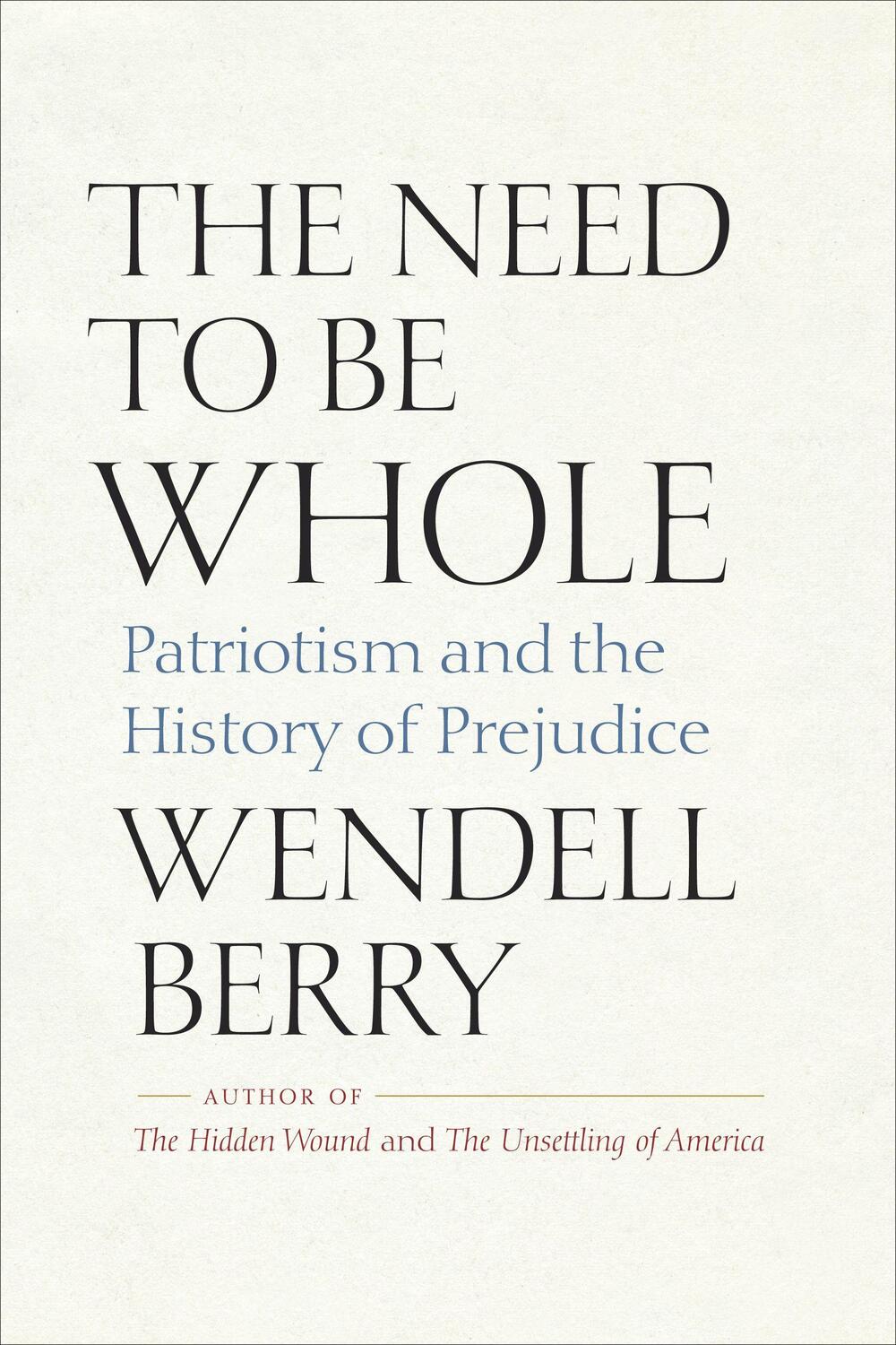 Cover: 9798985679809 | The Need to Be Whole | Patriotism and the History of Prejudice | Berry