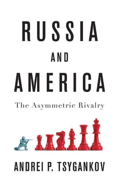 Cover: 9781509531141 | Russia and America | The Asymmetric Rivalry | Andrei P. Tsygankov