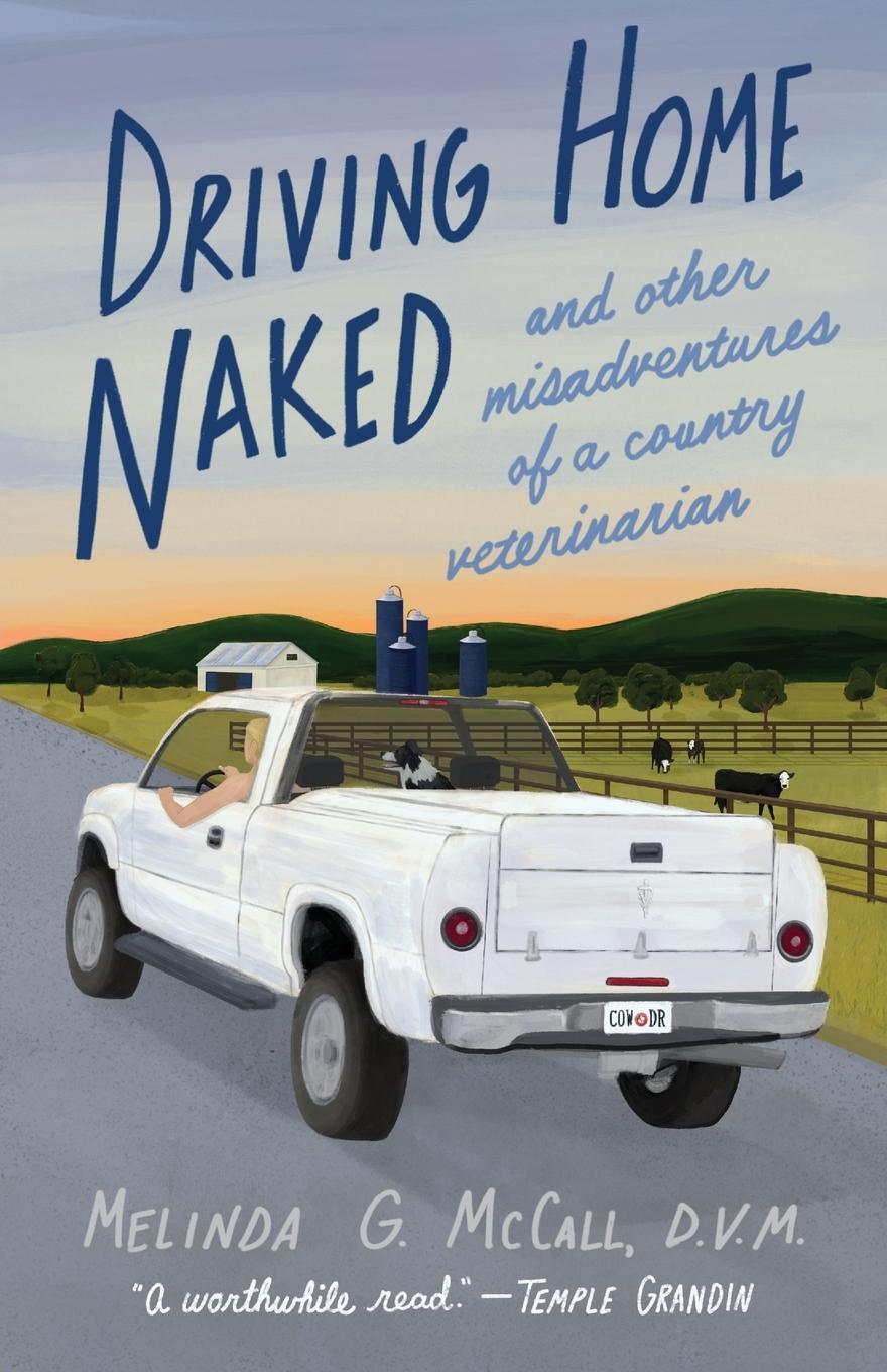 Cover: 9781647425173 | Driving Home Naked | And Other Misadventures of a Country Veterinarian