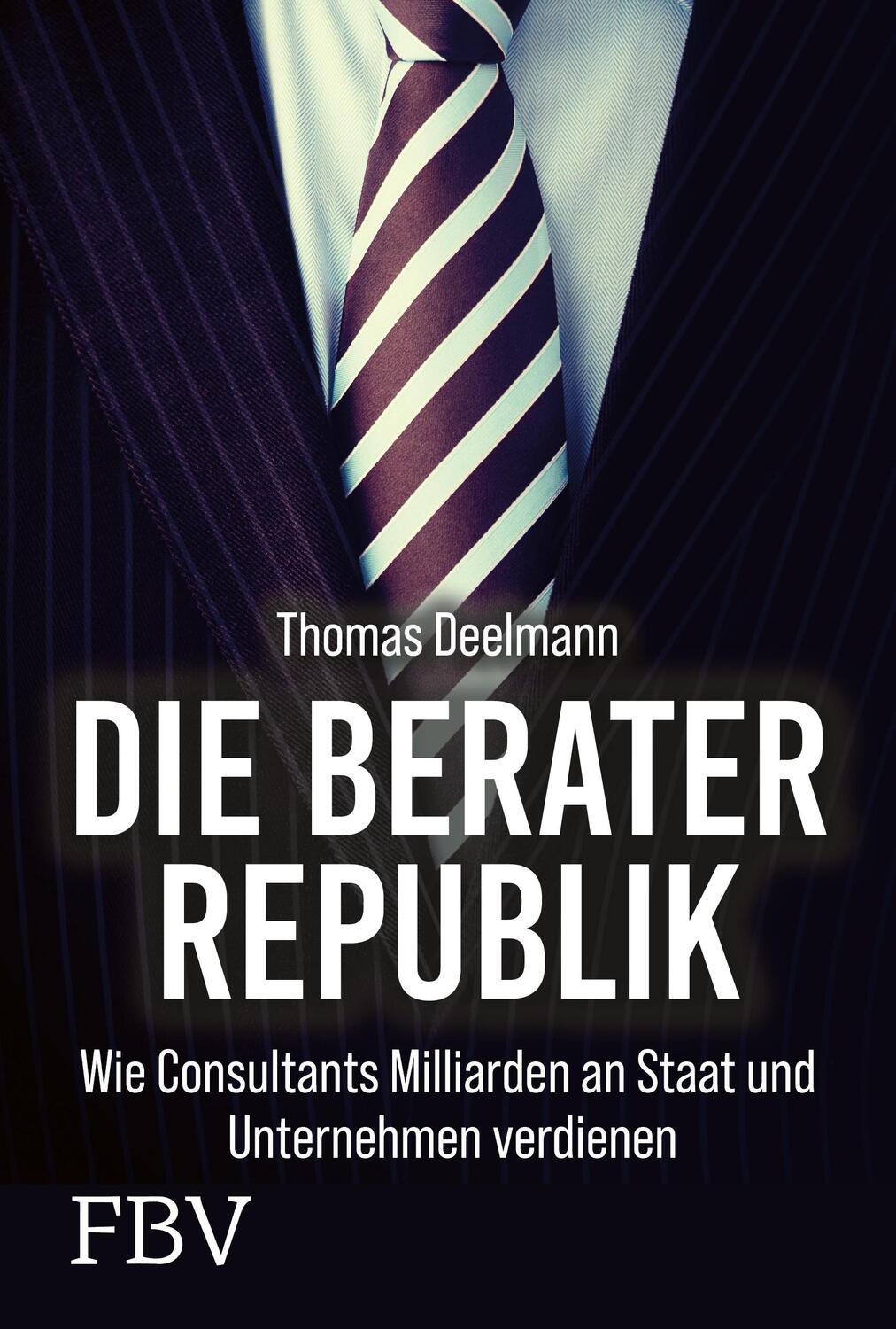 Cover: 9783959727044 | Die Berater-Republik | Thomas Deelmann | Buch | Deutsch | 2023