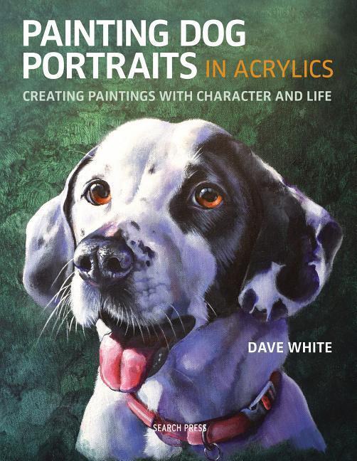Cover: 9781782216179 | Painting Dog Portraits in Acrylics | Dave White | Taschenbuch | 2018