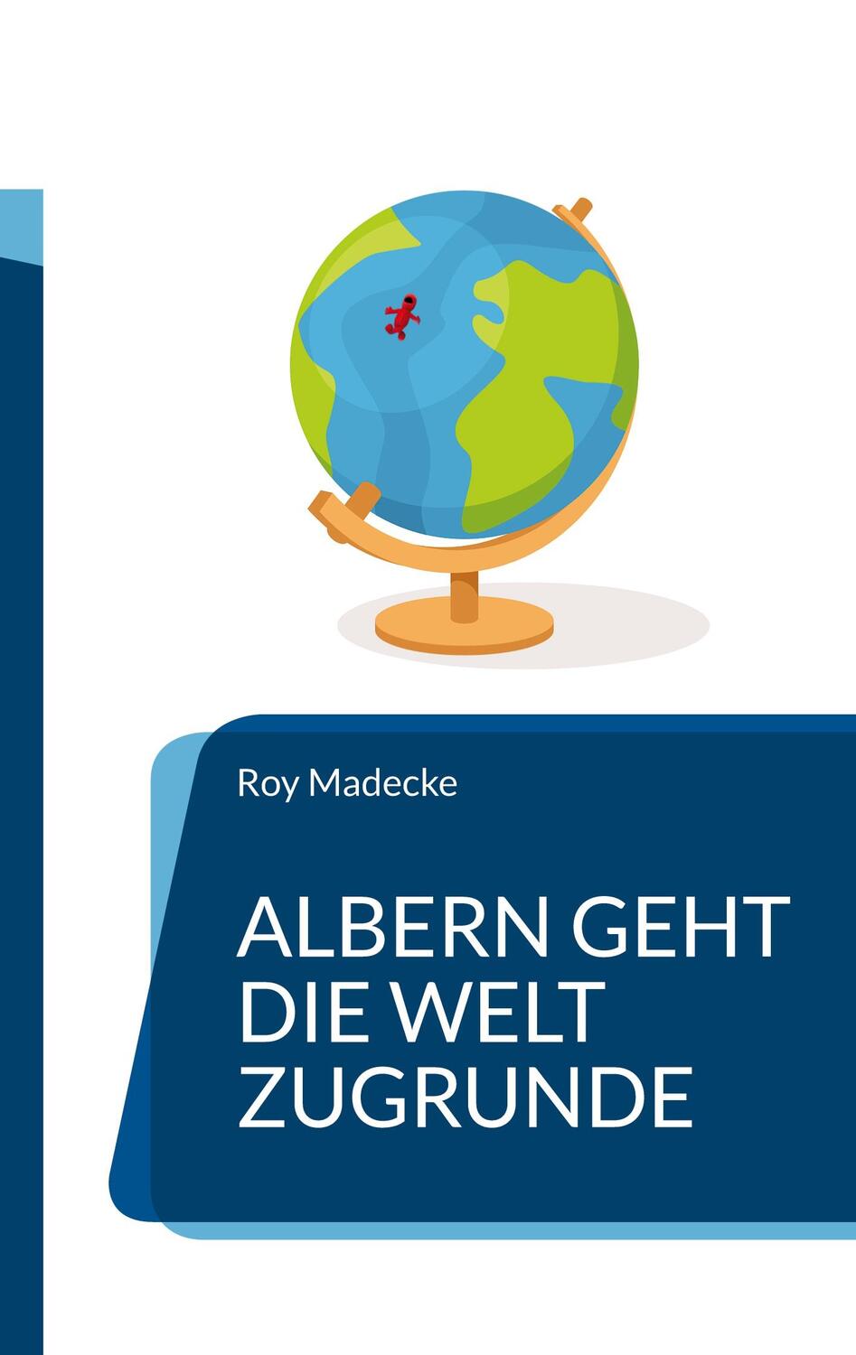 Cover: 9783757801816 | Albern geht die Welt zugrunde | Roy Madecke | Taschenbuch | Paperback