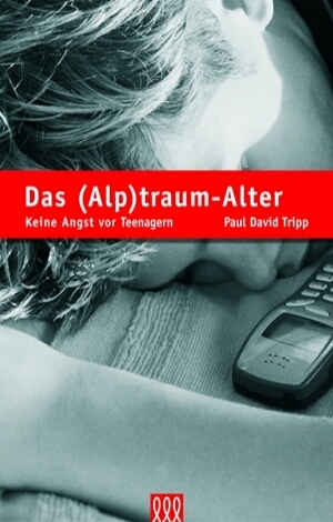 Cover: 9783935188203 | Das (Alp)traum-Alter | Keine Angst vor Teenagern | Paul David Tripp