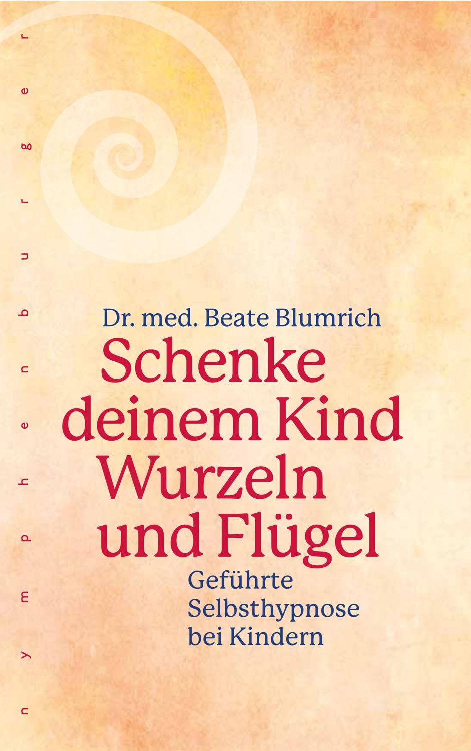 Cover: 9783485029551 | Schenke deinem Kind Wurzeln und Flügel | Beate Blumrich | Buch | 2019