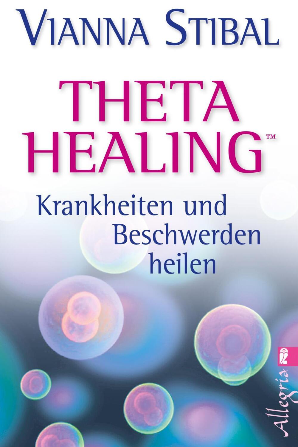 Cover: 9783548745909 | Theta Healing - Krankheiten und Beschwerden heilen | Vianna Stibal