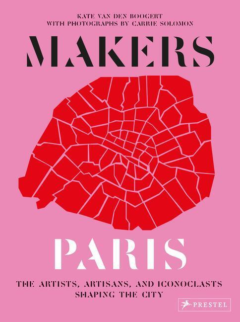 Cover: 9783791386225 | Makers Paris | Carrie/Boogert, Kate van den Solomon | Buch | 256 S.