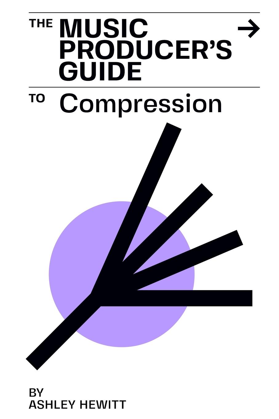 Cover: 9781999600372 | The Music Producer's Guide To Compression | Ashley Hewitt | Buch