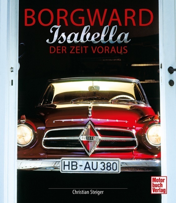 Cover: 9783613042667 | Borgward Isabella | Der Zeit voraus | Christian Steiger | Buch | 2020