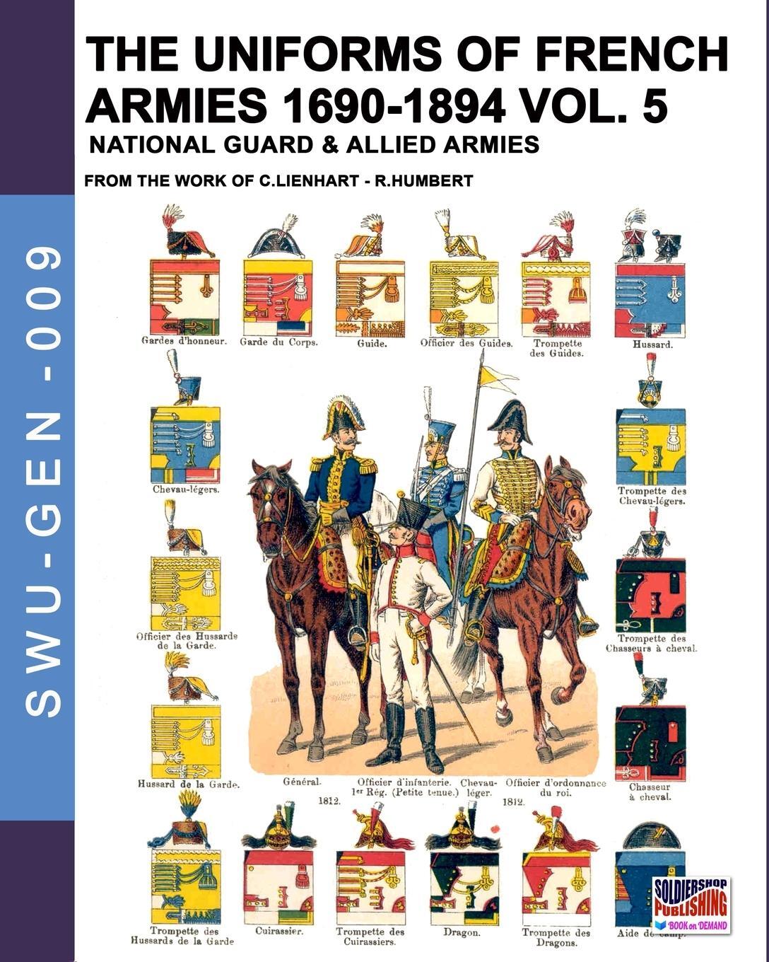 Cover: 9788893275279 | The uniforms of French armies 1690-1894 - Vol. 5 | Lienhart (u. a.)