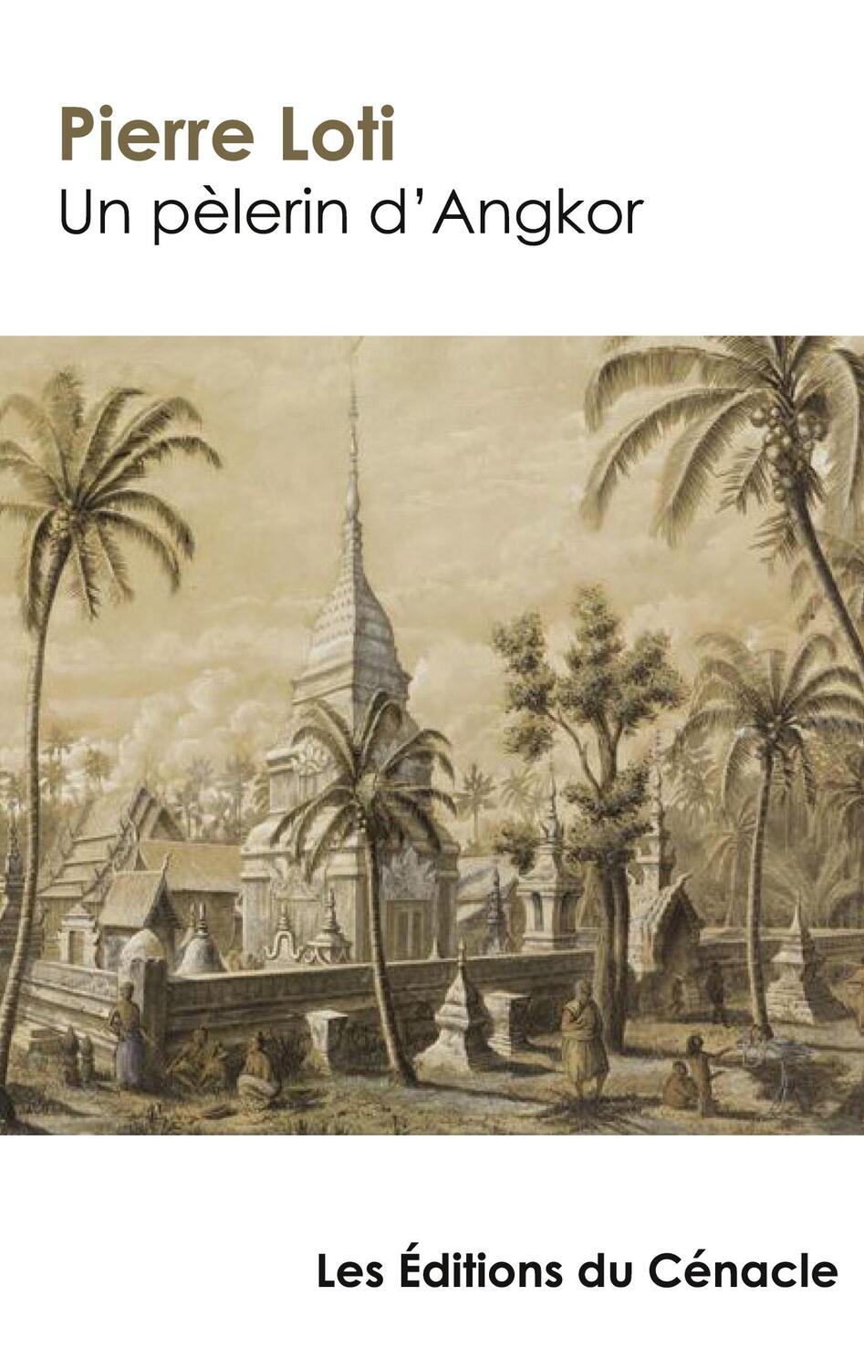 Cover: 9782759310883 | Un pèlerin d'Angkor (édition de référence) | Pierre Loti | Taschenbuch