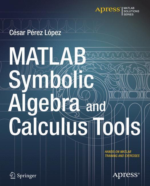 Cover: 9781484203446 | MATLAB Symbolic Algebra and Calculus Tools | Cesar Lopez | Taschenbuch