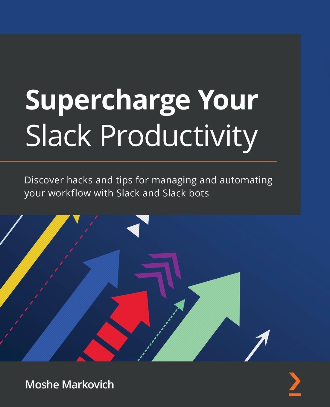 Cover: 9781800569621 | Supercharge your Slack Productivity | Moshe Markovich | Taschenbuch