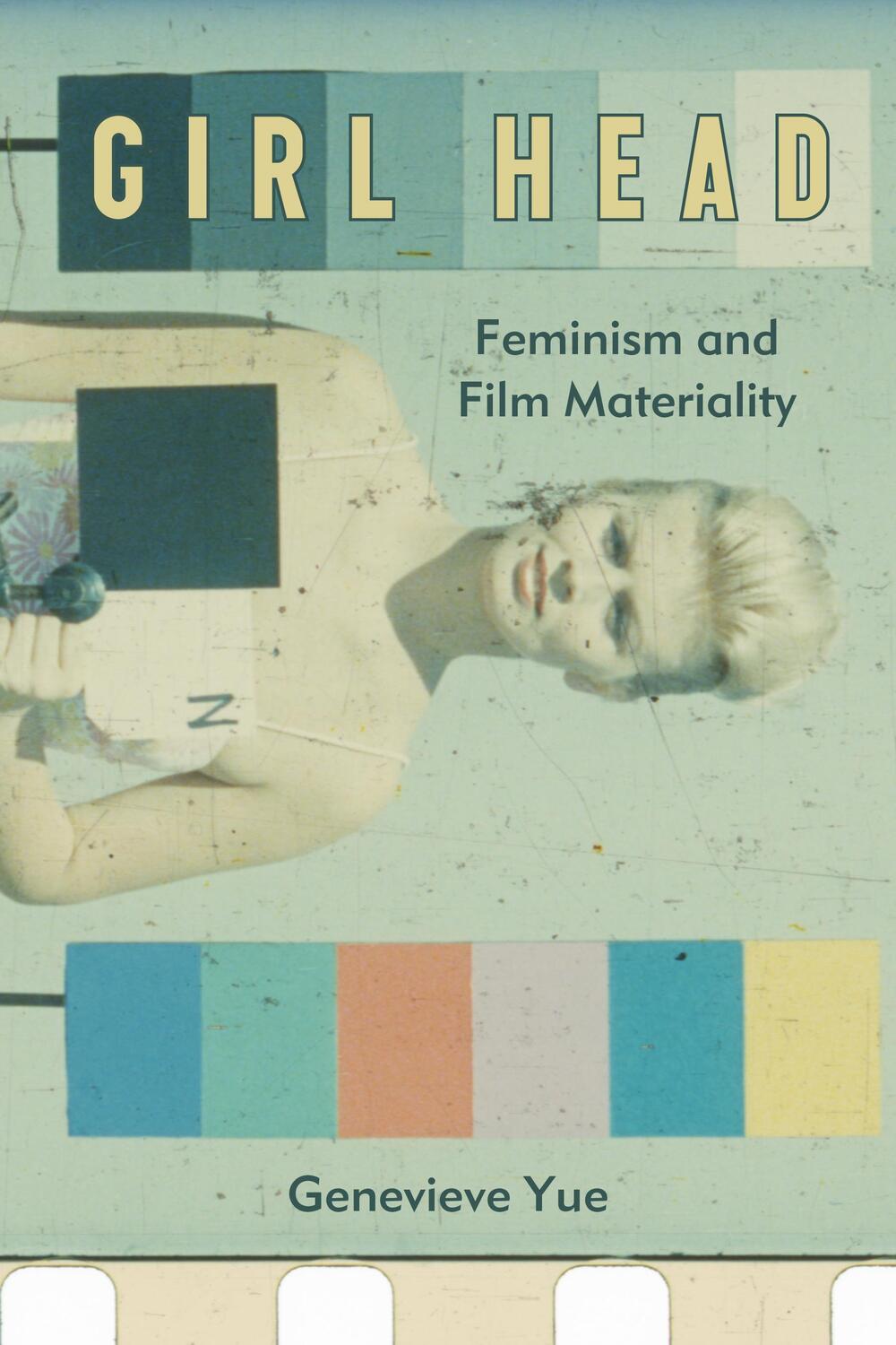 Cover: 9780823289561 | Girl Head | Feminism and Film Materiality | Genevieve Yue | Buch