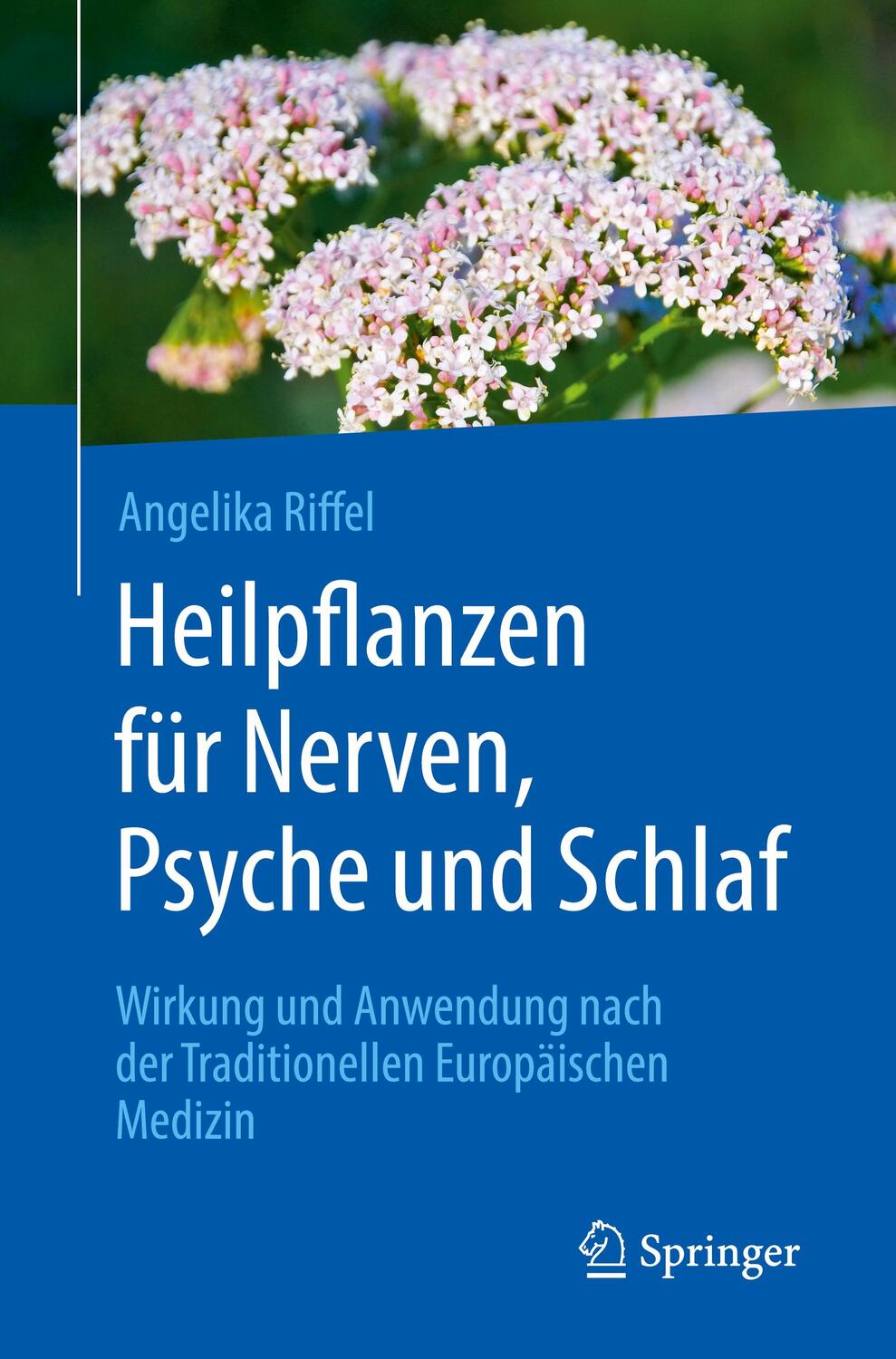 Cover: 9783662603437 | Heilpflanzen für Nerven, Psyche und Schlaf | Angelika Riffel | Buch