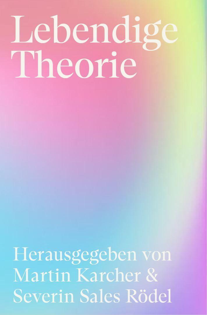 Cover: 9783864852565 | Lebendige Theorie | Carolin/Beiler, Frank/Bugiel, Lukas u a Bebek