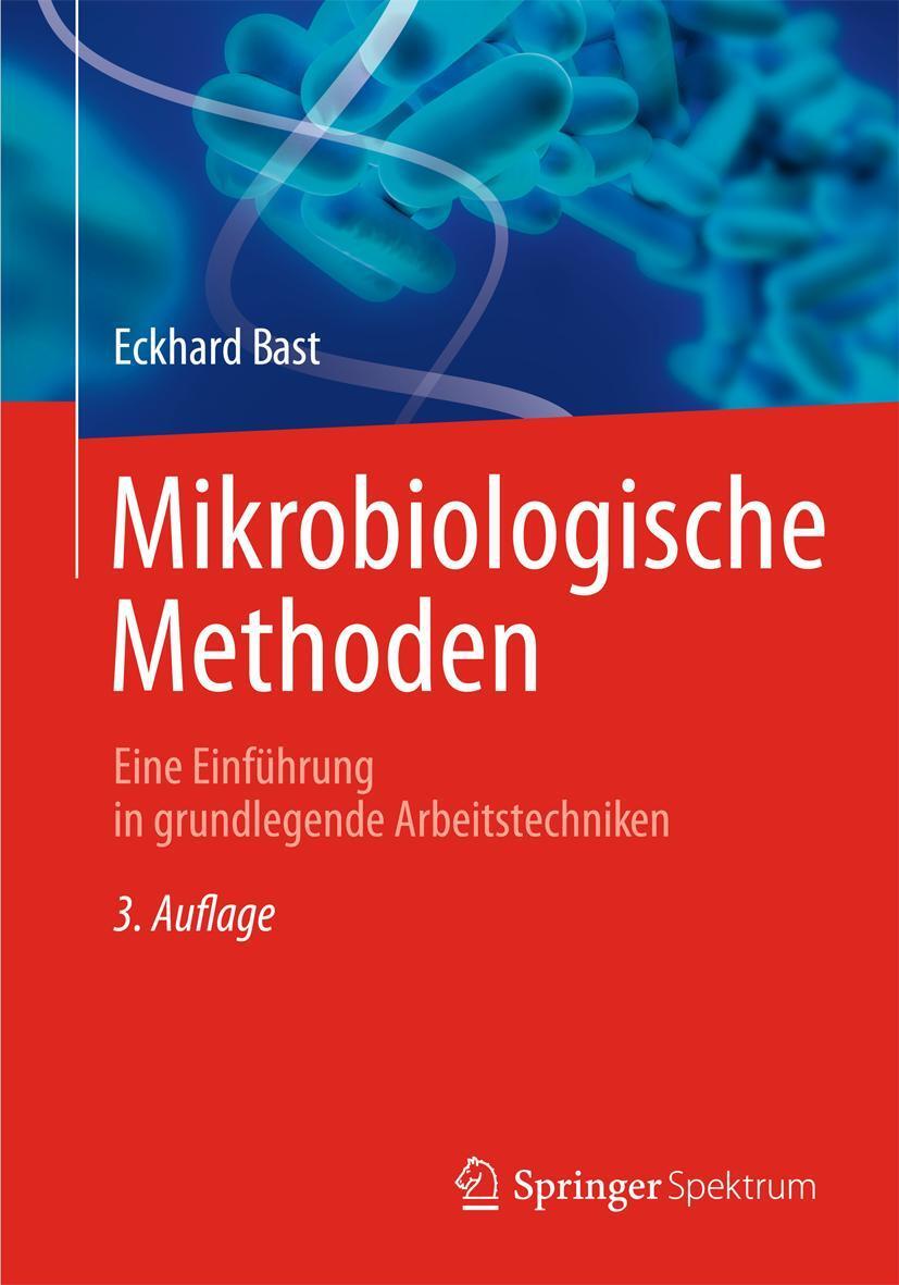 Cover: 9783827418135 | Mikrobiologische Methoden | Eckhard Bast | Taschenbuch | xviii | 2014