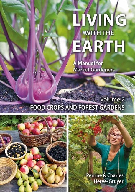 Cover: 9781856232692 | Living with the Earth | A Manual for Market Gardeners | Herve-Gruyer