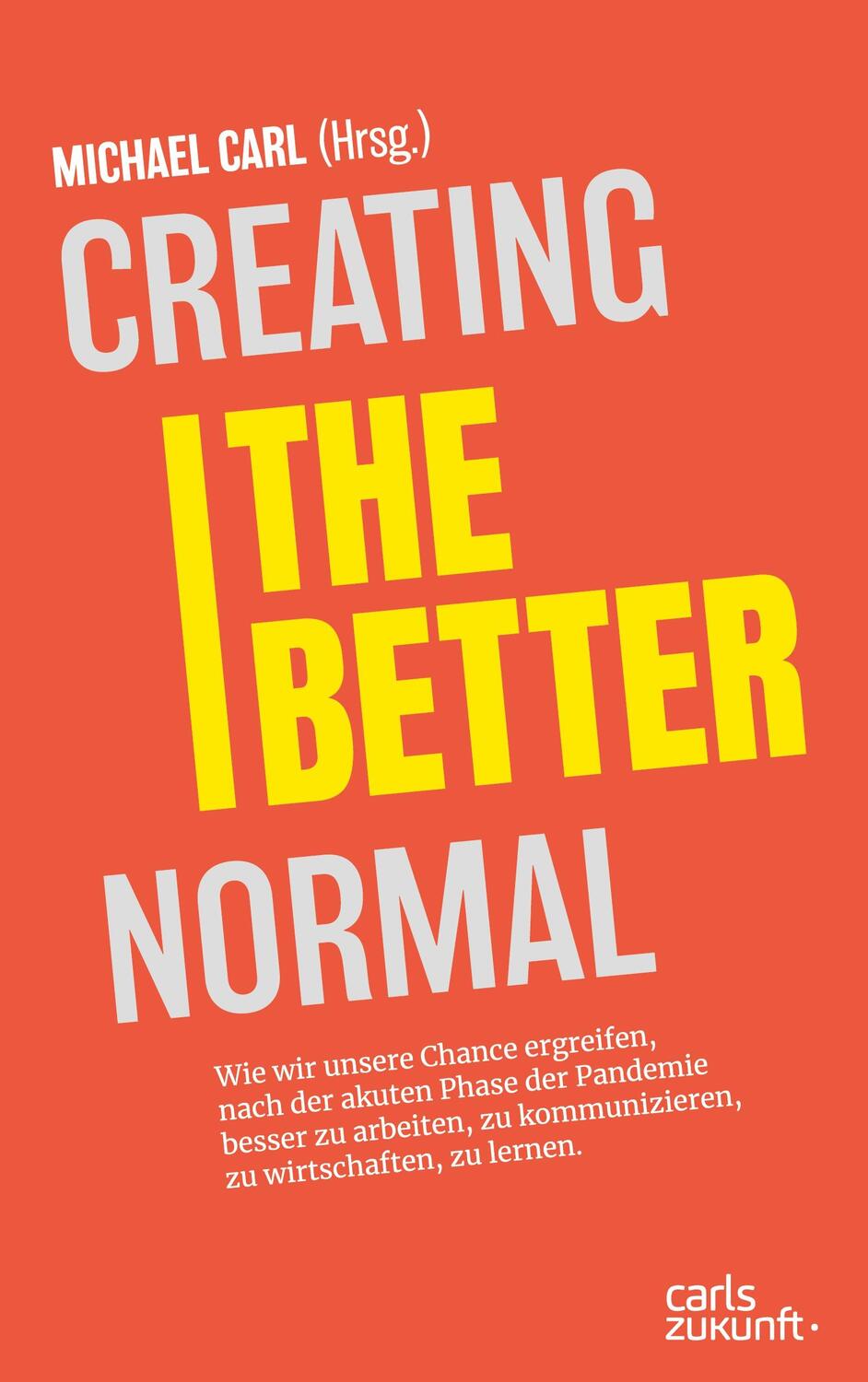 Cover: 9783982353500 | Creating the Better Normal | Michael Carl | Taschenbuch | Paperback