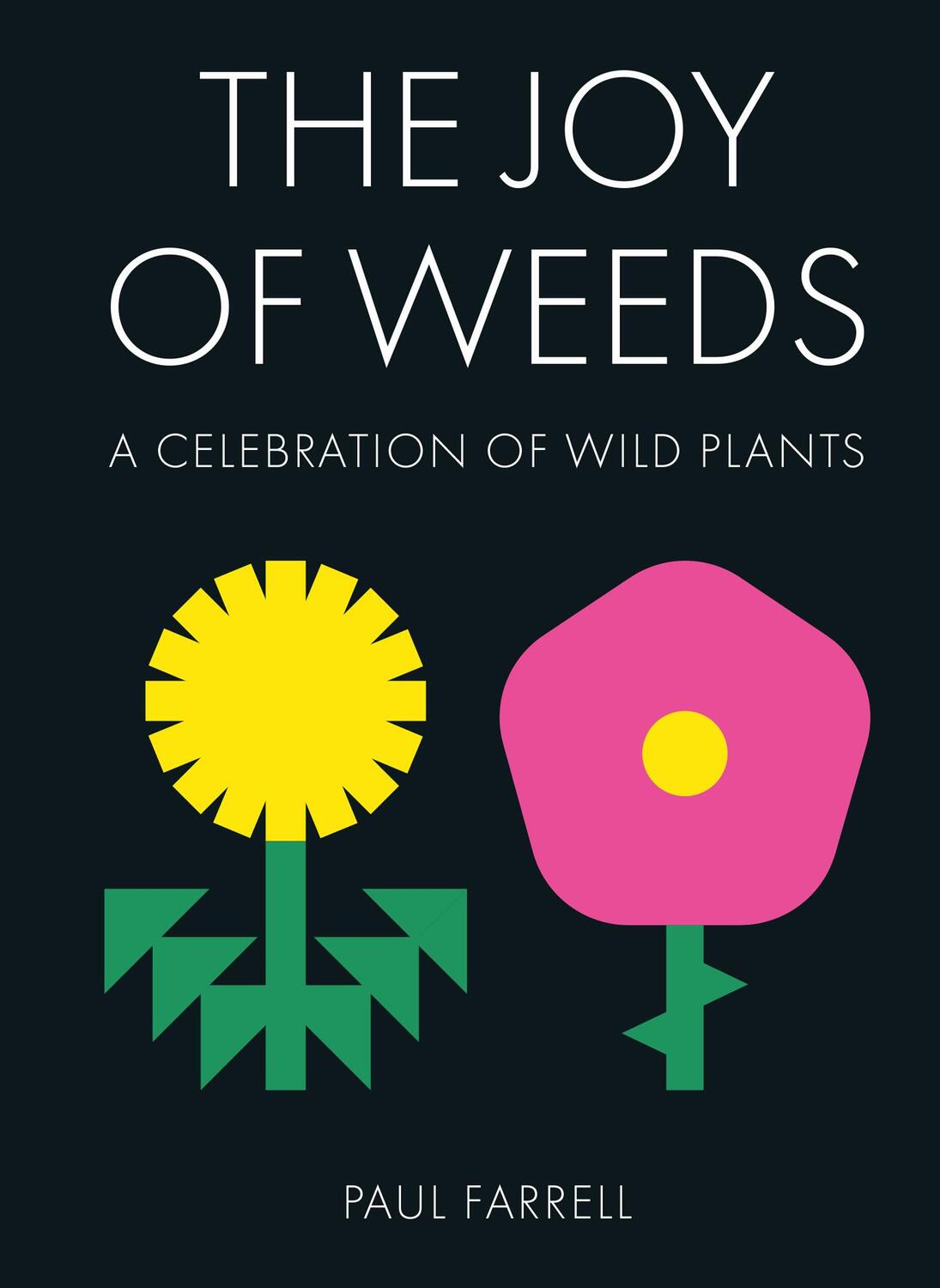 Cover: 9781911622635 | The Joy of Weeds | A Celebration of Wild Plants | Paul Farrell | Buch