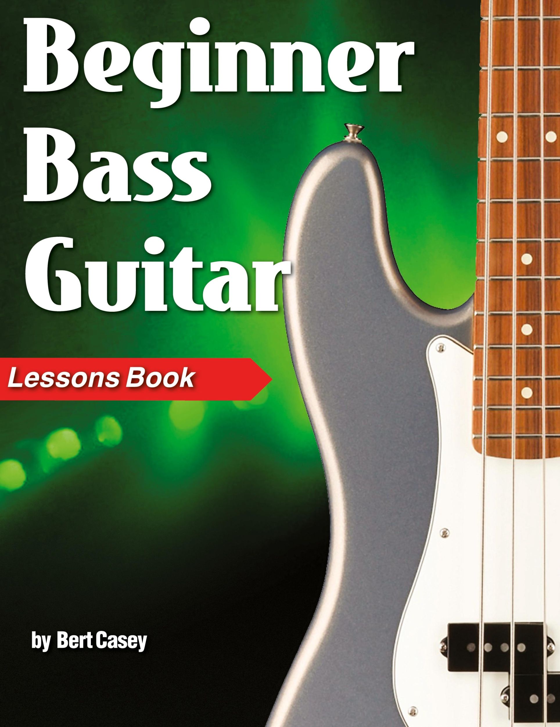 Cover: 9781940301730 | Beginner Bass Guitar Lessons Book | Bert Casey | Taschenbuch | 2022