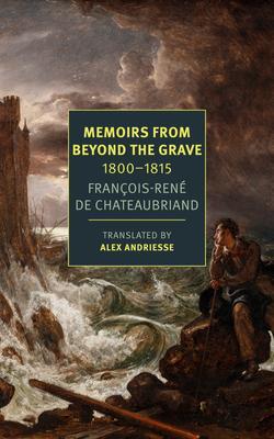 Cover: 9781681376172 | Memoirs from Beyond the Grave: 1800-1815 | Francois-Rene Chateaubriand