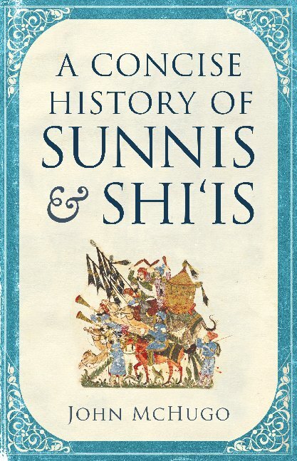 Cover: 9780863569265 | A Concise History of Sunnis and Shiis | John McHugo | Taschenbuch