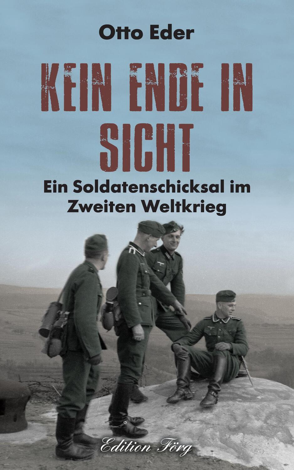 Cover: 9783966000291 | Kein Ende in Sicht | Ein Soldatenschicksal im Zweiten Weltkrieg | Eder