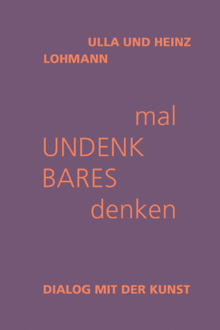 Cover: 9783862169139 | mal Undenkbares denken | Dialog mit der Kunst | Ulla Lohmann (u. a.)