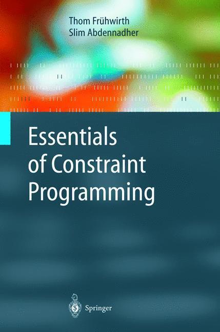 Cover: 9783540676232 | Essentials of Constraint Programming | Slim Abdennadher (u. a.) | Buch
