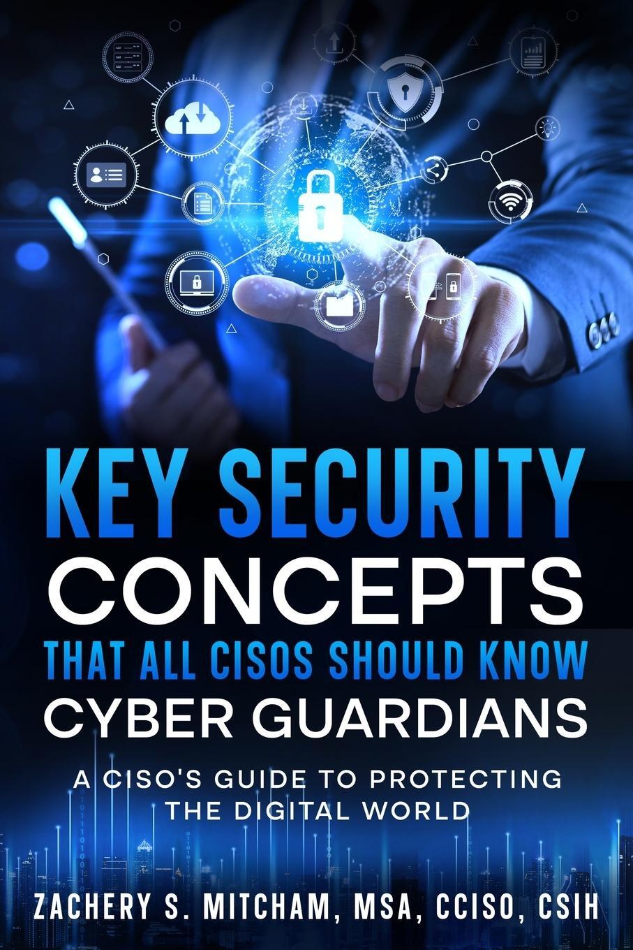 Cover: 9781456649562 | Key Security Concepts that all CISOs Should Know-Cyber Guardians