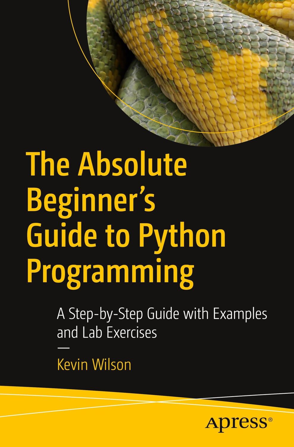 Cover: 9781484287156 | The Absolute Beginner's Guide to Python Programming | Kevin Wilson