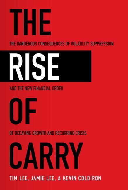 Cover: 9781260458404 | The Rise of Carry: The Dangerous Consequences of Volatility...