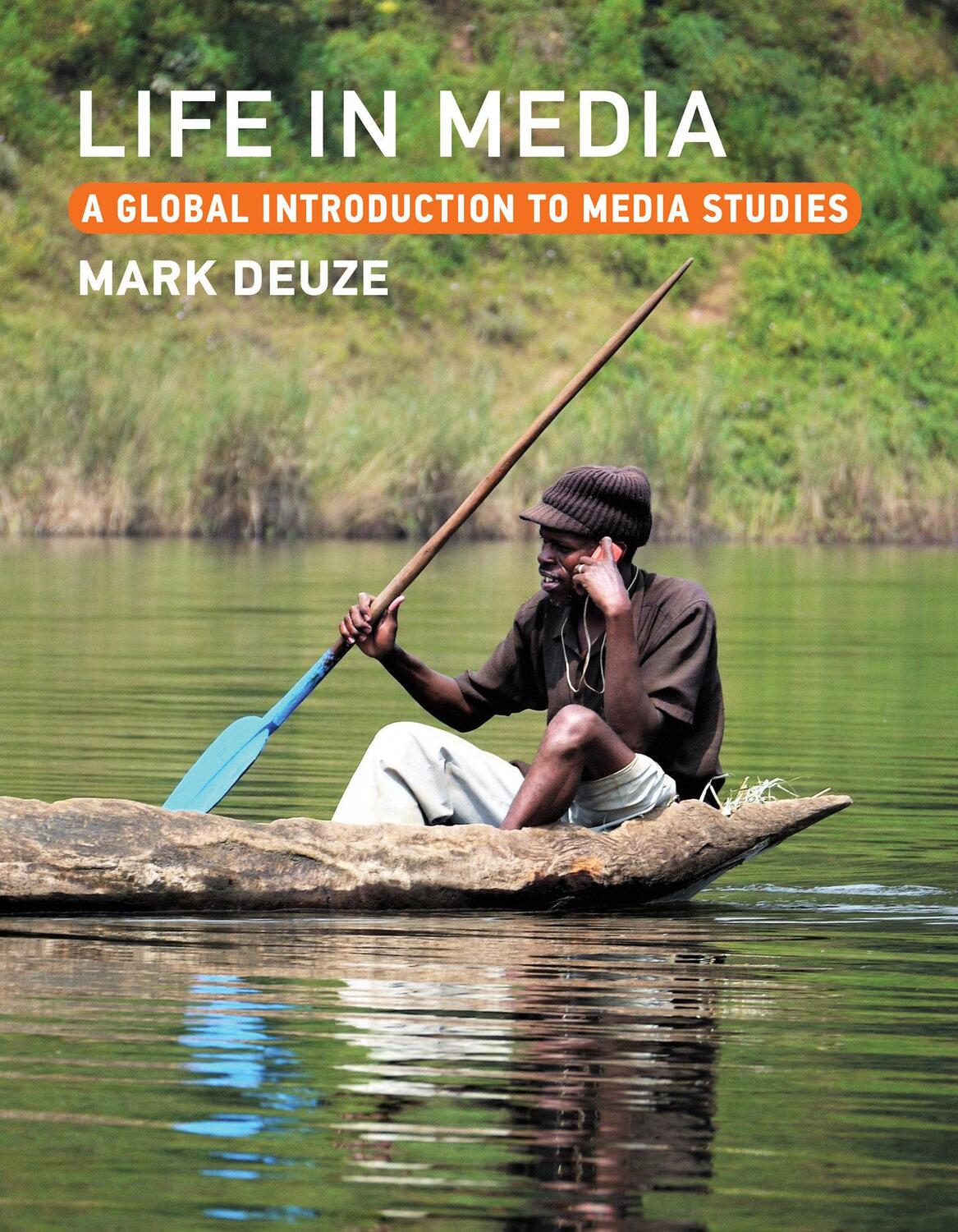 Cover: 9780262545587 | Life in Media | A Global Introduction to Media Studies | Mark Deuze