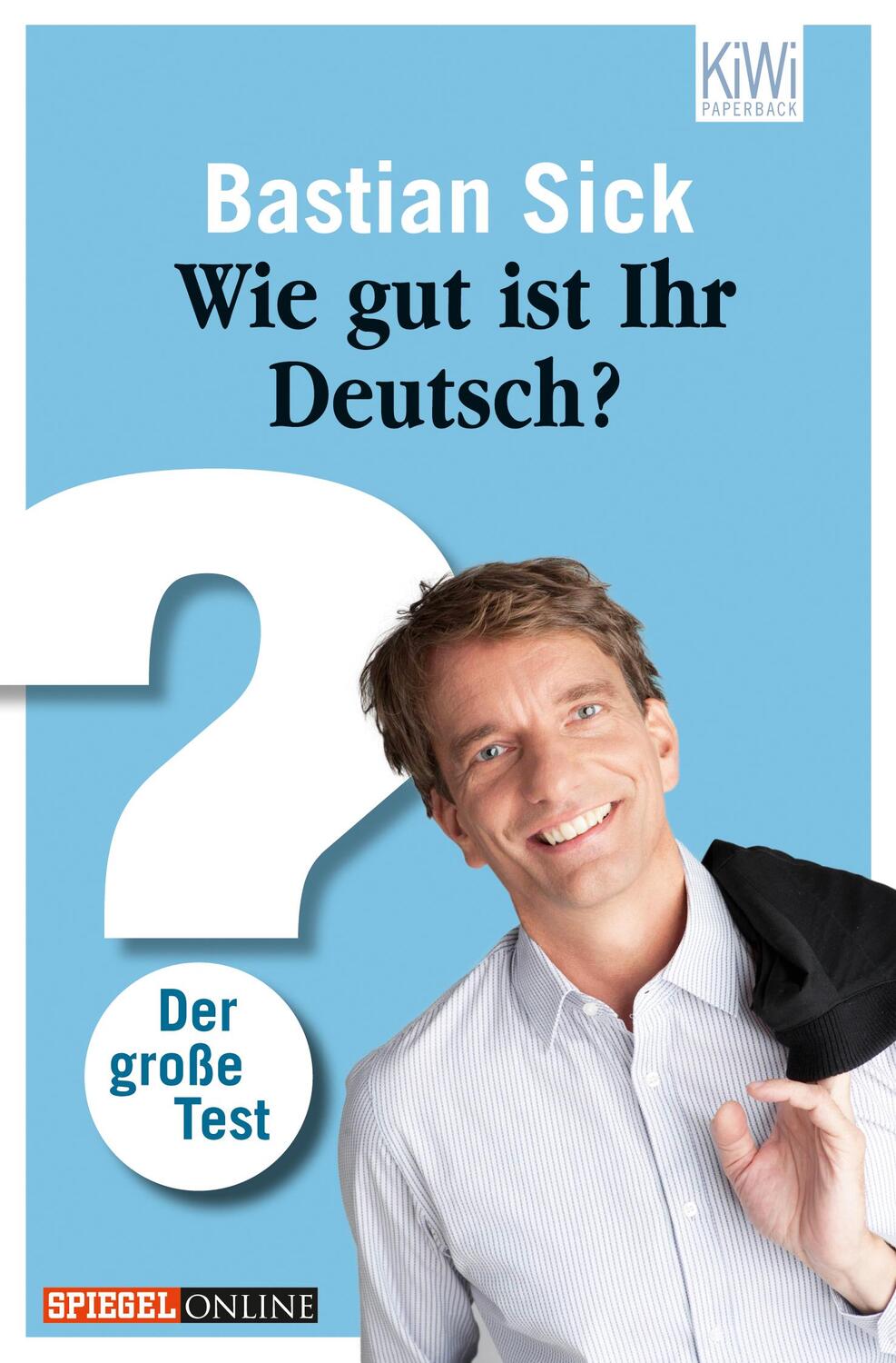Cover: 9783462043655 | Wie gut ist Ihr Deutsch? | Der große Test | Bastian Sick | Taschenbuch
