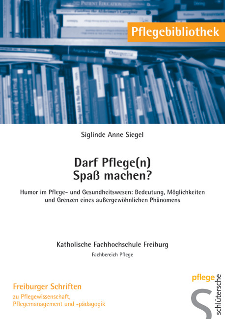 Cover: 9783899931419 | Darf Pflege(n) Spaß machen? | Siglinde A. Siegel | Taschenbuch | 2005