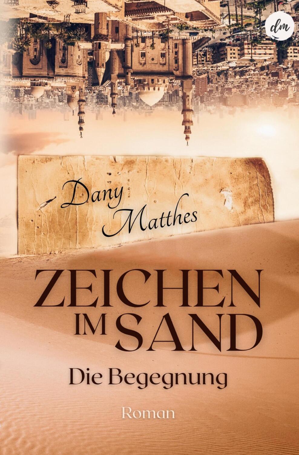 Cover: 9783754656785 | Zeichen im Sand | Die Begegnung | Dany Matthes | Taschenbuch | Deutsch