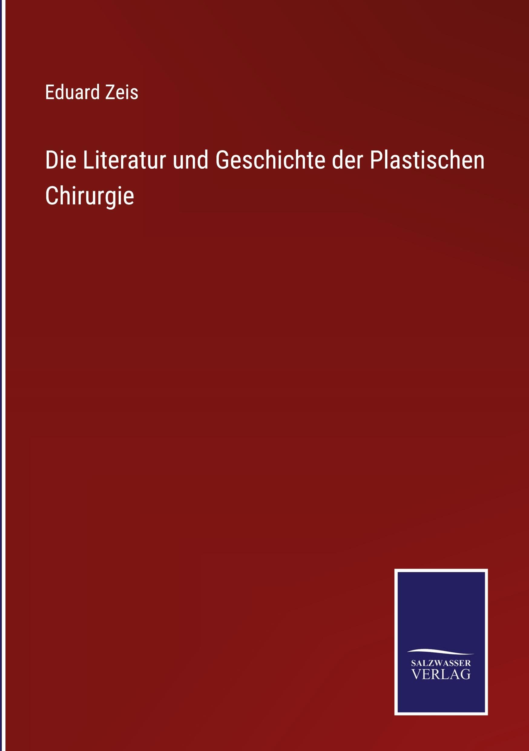 Cover: 9783375024079 | Die Literatur und Geschichte der Plastischen Chirurgie | Eduard Zeis