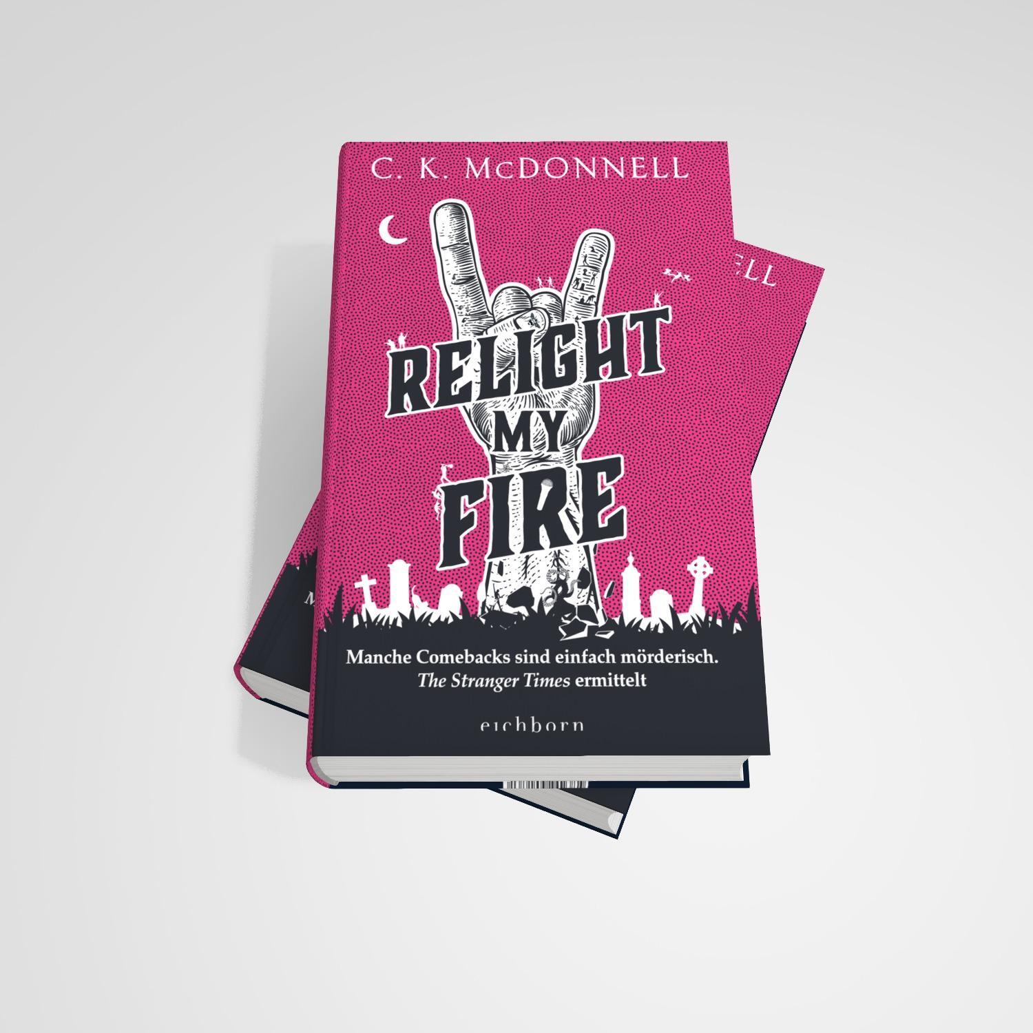 Bild: 9783847901761 | Relight My Fire | C. K. Mcdonnell | Buch | The Stranger Times | 560 S.