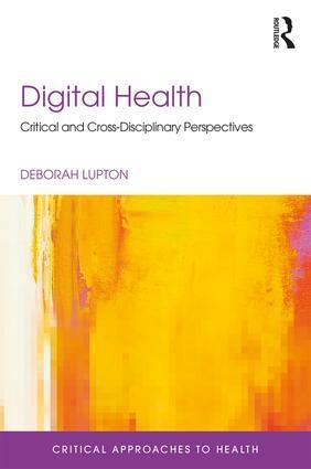 Cover: 9781138123458 | Digital Health | Critical and Cross-Disciplinary Perspectives | Lupton