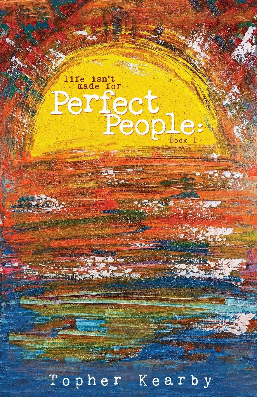 Cover: 9780578886572 | Life Isn't Made For Perfect People | Book 1 | Topher Kearby | Buch