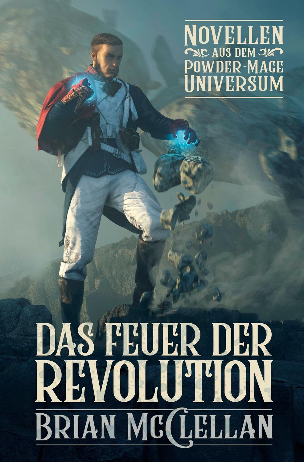 Cover: 9783966583978 | Novellen aus dem Powder-Mage-Universum: Das Feuer der Revolution